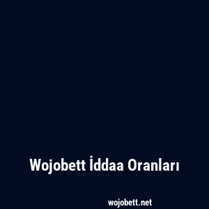 Wojobett İddaa Oranları