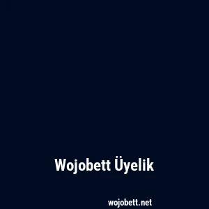 Wojobett Üyelik