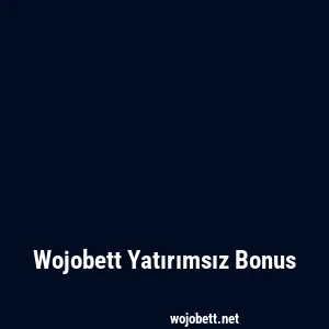 Wojobett Yatırımsız Bonus